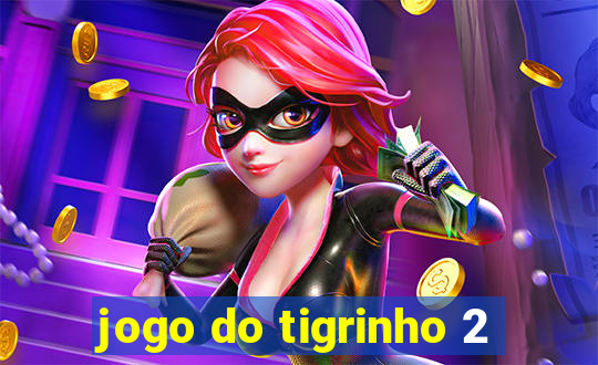 jogo do tigrinho 2